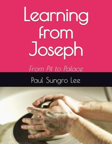 Learning from Joseph From Pit to Palace