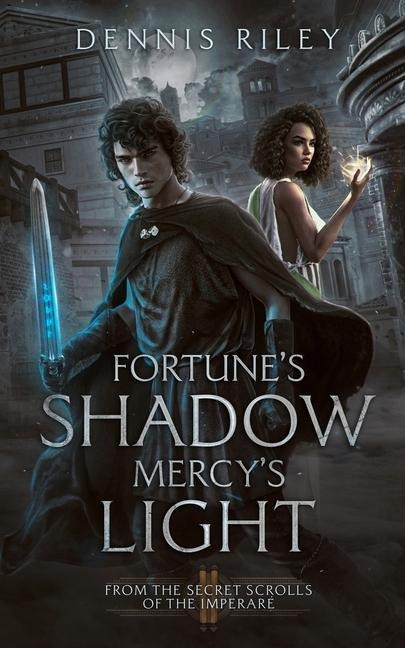 Fortunes Shadow, Mercys Light: From the Secret Scrolls of the Imperaré