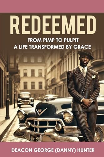 Redeemed From Pimp to Pulpit a Life Transformed by Grace