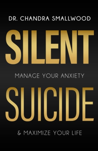 Silent Suicide Manage Your Anxiety and Maximize Your Life