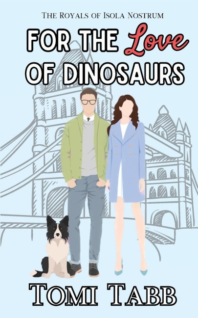 For the Love of Dinosaurs: A Sweet Royal Romance