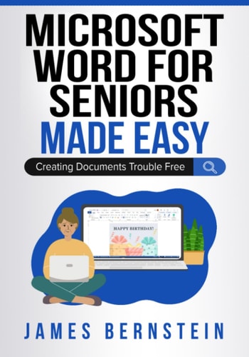 Microsoft Word for Seniors Made Easy Creating Documents Trouble Free