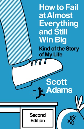 How to Fail at Almost Everything and Still Win Big Kind of the Story of My Life