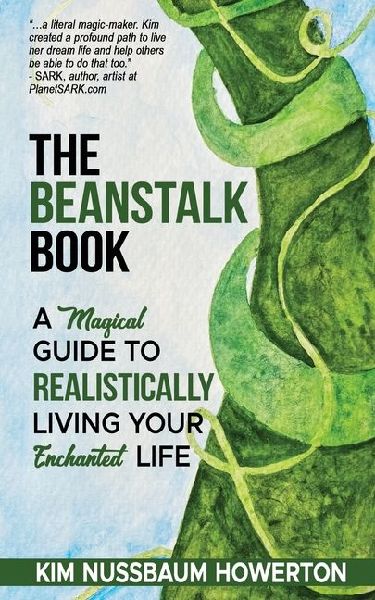 The Beanstalk Book: A Magical Guide To Realistically Living Your Enchanted Life