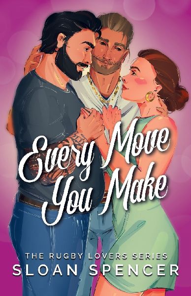 Every Move You Make: A Rugby Romantic Comedy