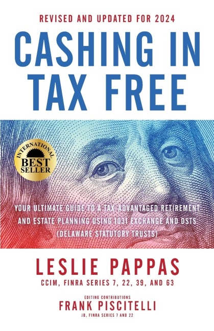 Cashing In Tax Free: Your Ultimate Guide to a Tax-Free Retirement & Estate Planning Using 1031 Exchange and DSTs (Delaware Statutory Trusts) - Revised & Updated for 2024