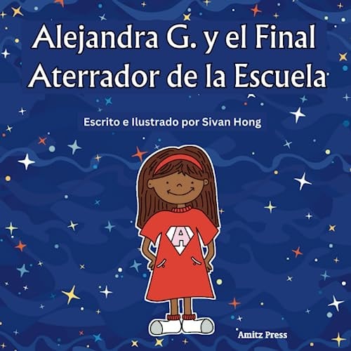 Alejandra G. Y El Final Aterrador de la Escuela (spanish Edition)