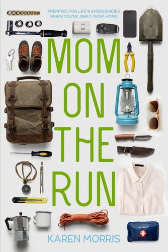 Mom on the Run Prepping for Life's Emergencies When You're Away from Home