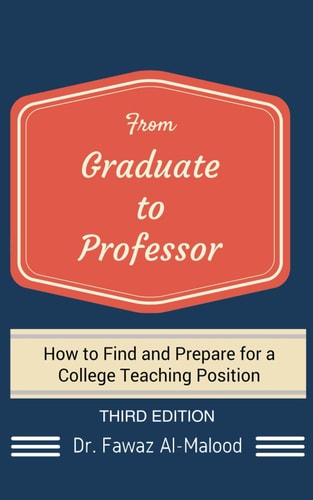 From Graduate to Professor How to Find and Prepare for a College Teaching Position