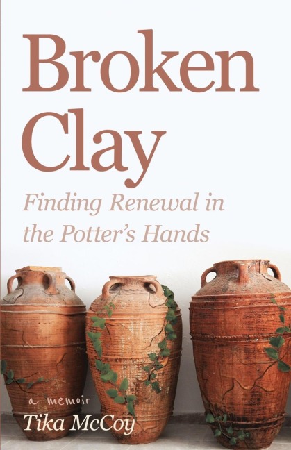 Broken Clay: Finding Renewal in the Potters Hands