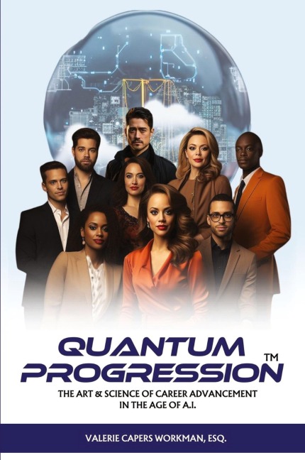 Quantum Progression: The Art & Science of Career Advancement in the Age of A.I.