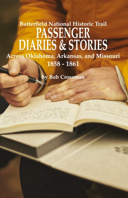 Butterfield Overland National Historic Trail PASSENGER DIARIES & STORIES Across Oklahoma, Arkansas, and Missouri 1858 - 1861