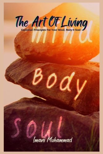 The Art of Living Revised Edition Universal Principles for Your Mind, Body, Soul