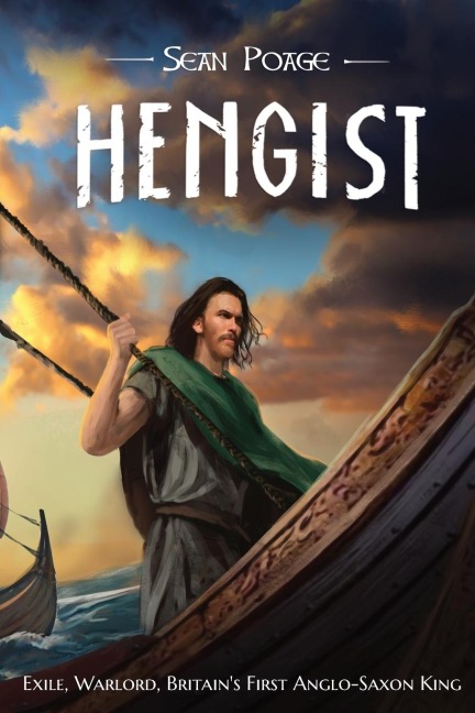 HENGIST: Exile, Warlord, Britains First Anglo-Saxon King