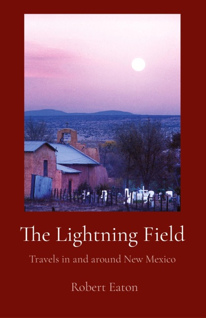 The Lightning Field: Travels in and around New Mexico