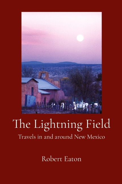 The Lightning Field: Travels in and around New Mexico