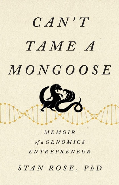 Cant Tame a Mongoose: Memoir of a Genomics Entrepreneur