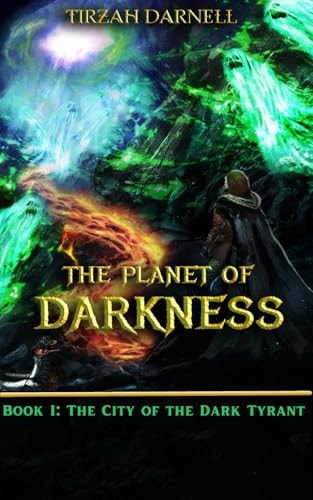 The Planet of Darkness Book I: The City of the Dark Tyrant