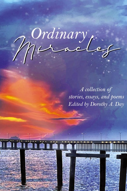 Ordinary Miracles: Collection of Stories, Essays, and Poems