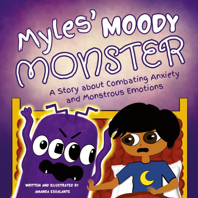 Myles Moody Monster: A Story about Combating Anxiety and Monstrous Emotions