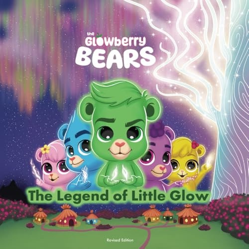 Glowberry Bears The Legend Of Little Glow Revised Edition