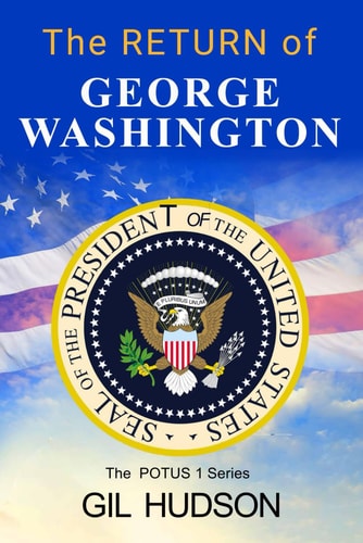 The Return of George Washington The POTUS 1Series