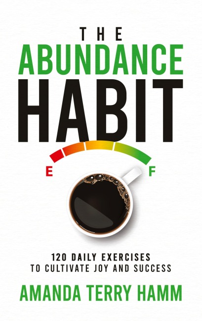 The Abundance Habit: 120 Daily Exercises to Cultivate Joy and Success