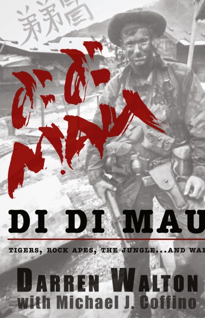 Di Di Mau: A True Story About Tigers, Rock Apes, the Jungle, and War