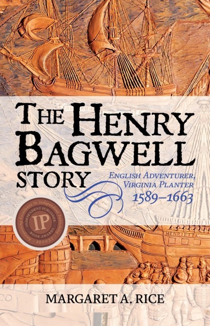 The Henry Bagwell Story: English Adventurer, Virginia Planter (1589-1663)