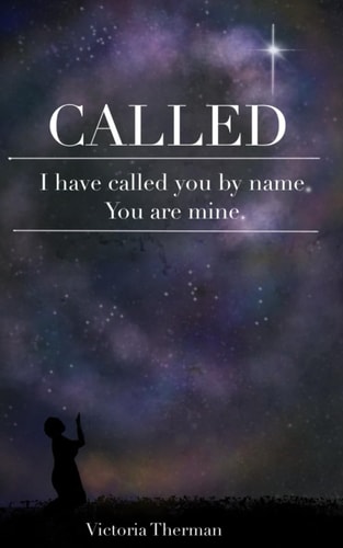 Called I Have Called You by Name. You are Mine.