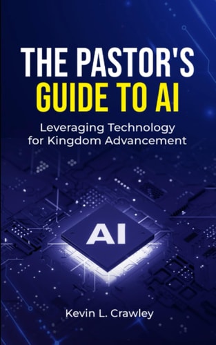 The Pastor's Guide to AI Leveraging Technology for Kingdom Advancement