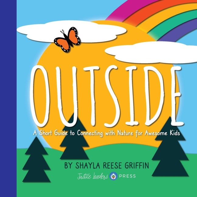 Outside: A Short Guide to Connecting with Nature for Awesome Kids