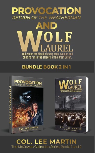Wolf Laurel and Provocation: Return of the Weatherman, The McGowan Collection Series Bundle, Books 1 and 2: ...and Cause the Blood of Every Man, Woman and Child to Run in the Streets of the Great Satin