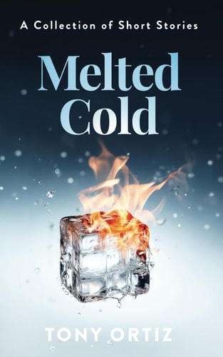Melted Cold A Collection of Short Stories
