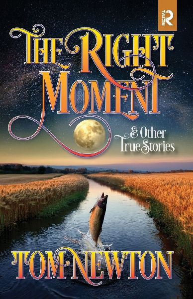 The Right Moment: and Other True Stories