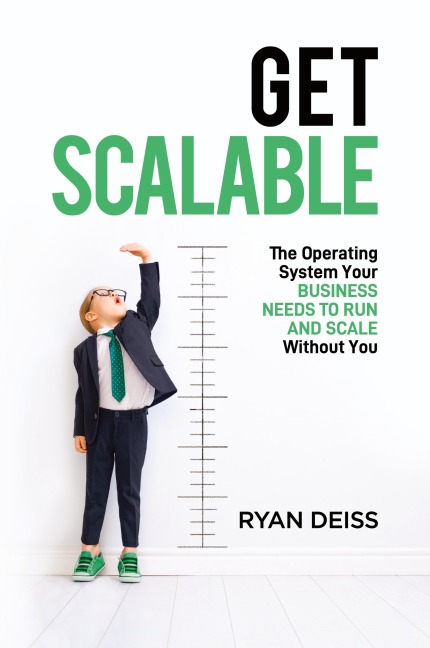 Get Scalable: The Operating System Your Business Needs To Run and Scale Without You