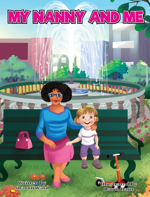 My Nanny and Me: A Childrens Picture Book About Growing, Learning, and Exploring with Your Nanny