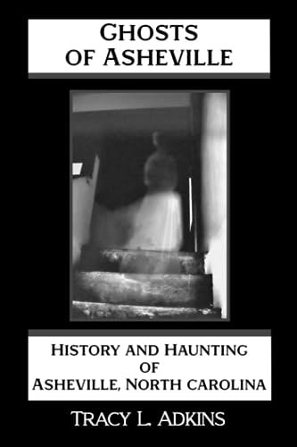 Ghosts of Asheville History and Haunting of Asheville, North Carolina