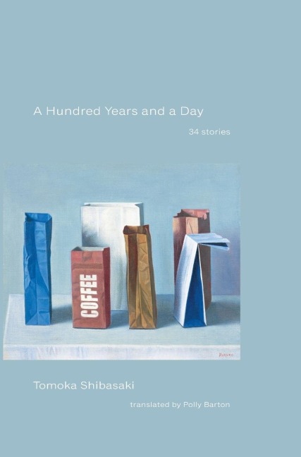 A Hundred Years and a Day: 34 Stories