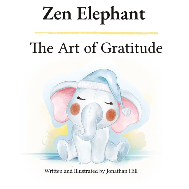 Zen Elephant: The Art of Gratitude: Thanksgiving Basket Gifts: Kids Mindfulness Book for Ages 2-4