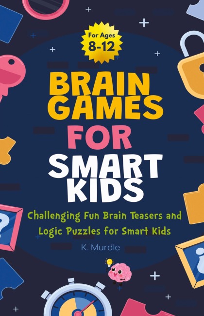 Gifts for 12 year Old Boy: Brain Games For Smart Kids : Brain Games For Smart Kids Stocking Stuffers : Perfectly Logical and Challenging Brain Teasers and logic Puzzles For Kids Ages 8-12