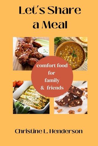 Let's Share a Meal Comfort Food For Family & Friends