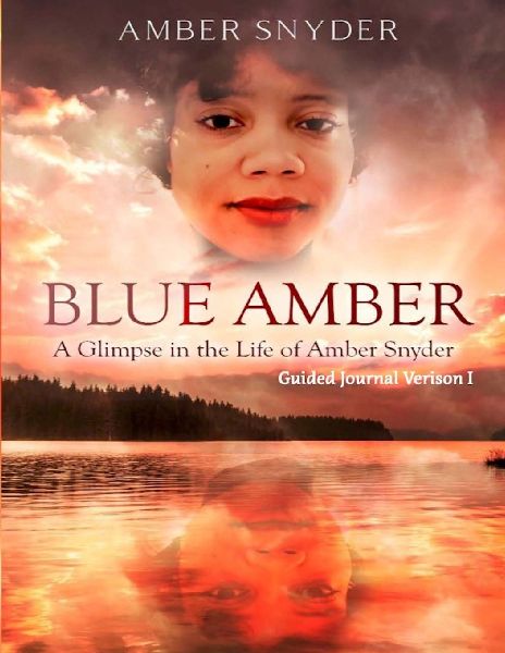 Blue Amber: A Glimpse in the Life of Amber Snyder: Guided Journal Version 1