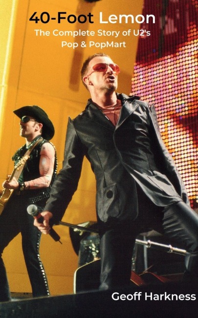40-Foot Lemon: The Complete Story of U2s Pop & PopMart