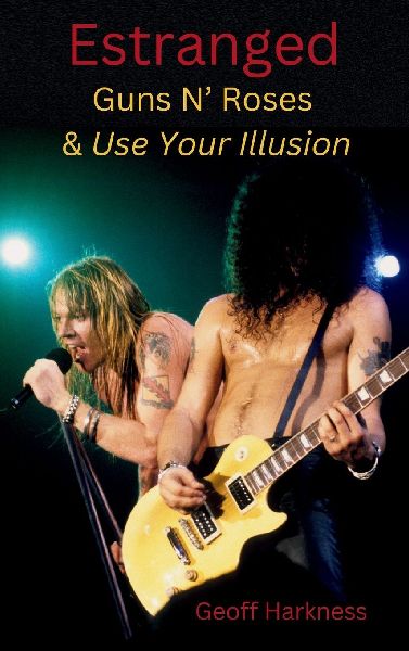 Estranged: Guns N Roses & Use Your Illusion