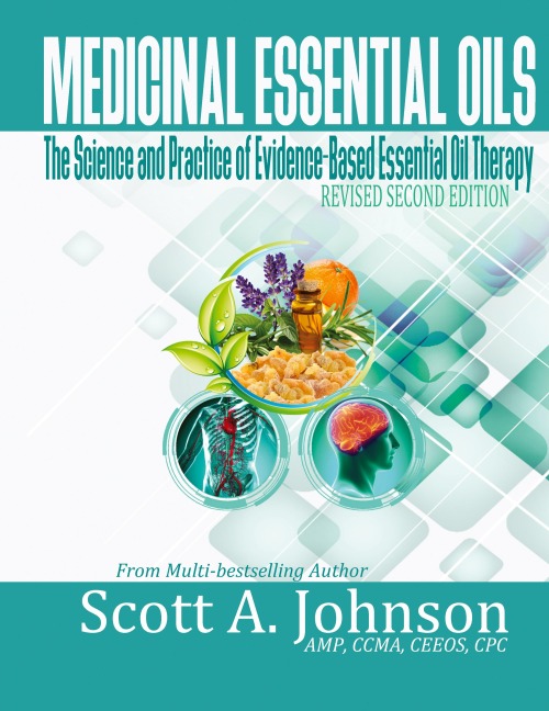Medicinal Essential Oils (Second Edition): The Science and Practice of Evidence-Based Essential Oil Therapy