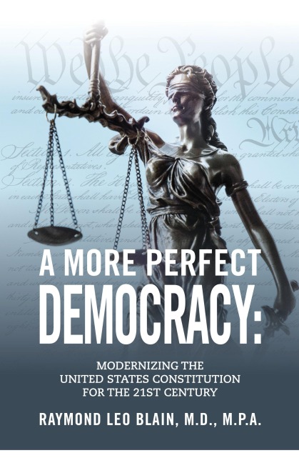 A More Perfect Democracy: Modernizing the United States Constitution for the 21st Century