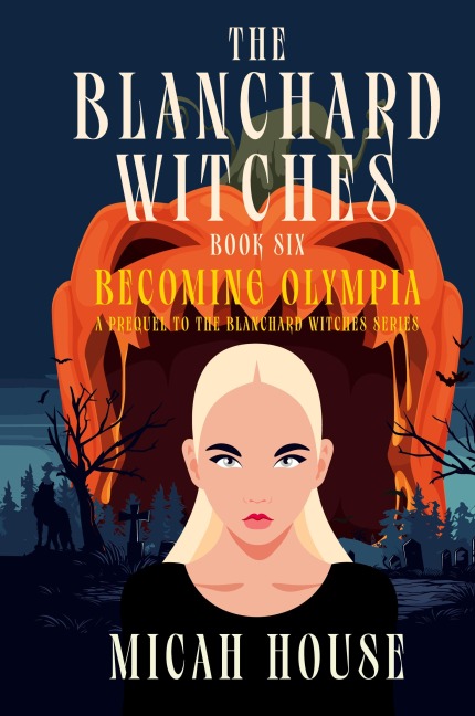 Becoming Olympia: A Prequel to The Blanchard Witches series
