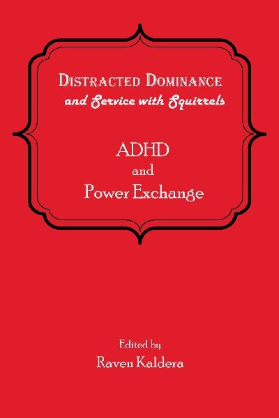 Distracted Dominance and Service with Squirrels: ADHD and Power Exchange