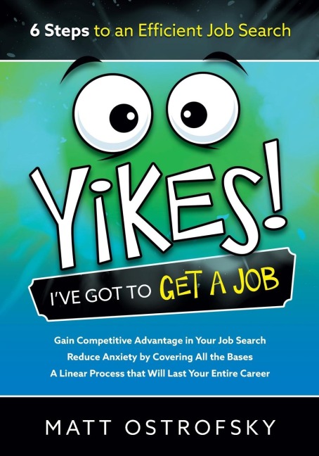 Yikes! Ive Got to Get a Job: 6 Steps to an Efficient Job Search